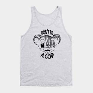 Don’t Be a Cop Tank Top